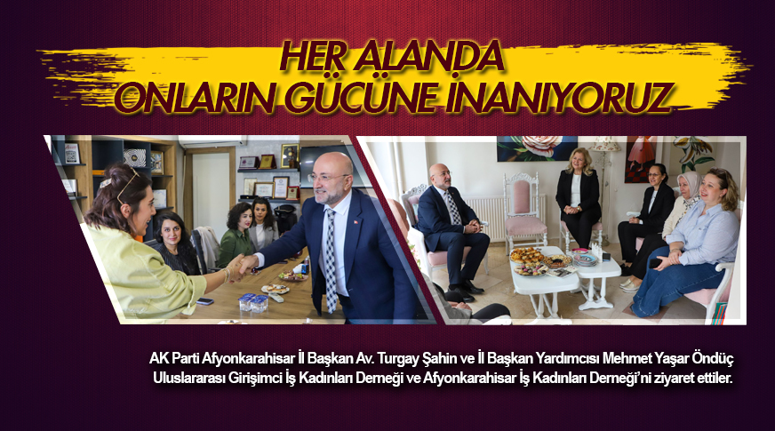 Şahin: Her alanda onların gücüne inanıyoruz